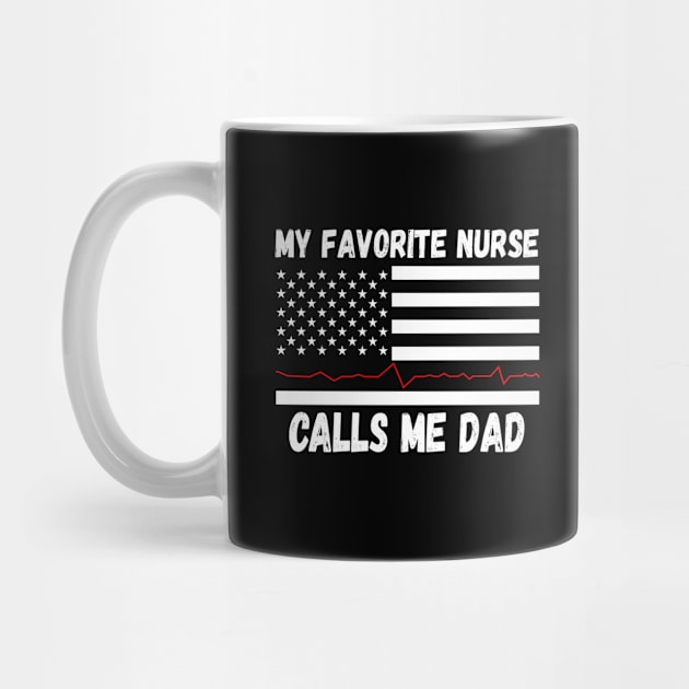 My Favorite Nurse Calls Me Dad, Nurse Dad, Funny RN Fathers Day by FabulousDesigns